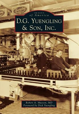 D.G. Yuengling & Son, Inc. by Musson MD, Robert A.