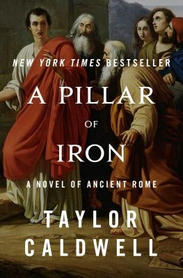 A Pillar of Iron: A Novel of Ancient Rome by Caldwell, Taylor