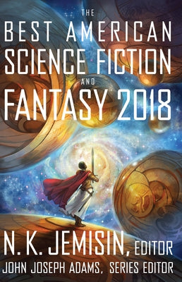 The Best American Science Fiction and Fantasy 2018 by Adams, John Joseph