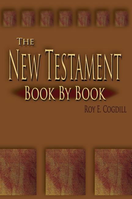 The New Testament: Book by Book by Cogdill, Roy E.