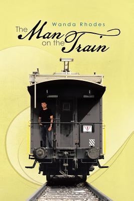 The Man on the Train by Rhodes, Wanda