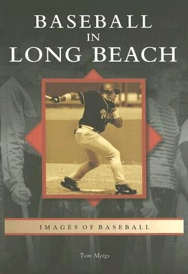 Baseball in Long Beach by Meigs, Tom