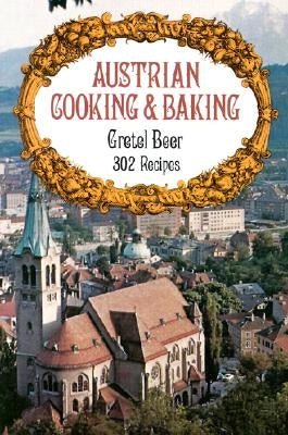 Austrian Cooking and Baking by Beer, Gretel