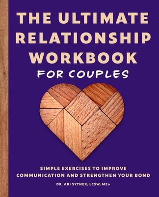 The Ultimate Relationship Workbook for Couples: Simple Exercises to Improve Communication and Strengthen Your Bond by Sytner, Ari, Lcsw Med
