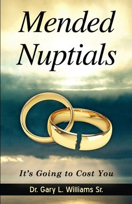 Mended Nuptials: It's Going to Cost You by Williams, Gary L.