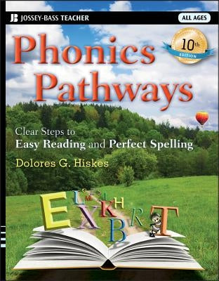 Phonics Pathways: Clear Steps to Easy Reading and Perfect Spelling by Hiskes, Dolores G.