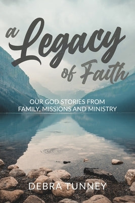A Legacy of Faith by Tunney, Debra