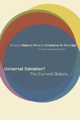 Universal Salvation?: The Current Debate by Parry, Robin A.