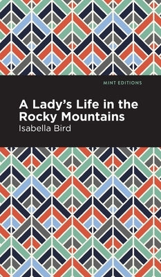 Lady's Life in the Rocky Mountains by Bird, Isabella L.