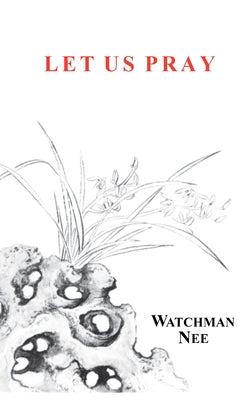Let Us Pray by Nee, Watchman