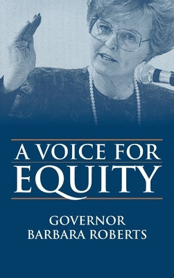 A Voice for Equity, Governor Barbara Roberts by 