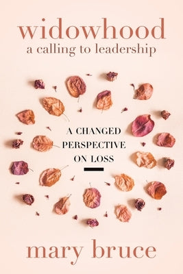 Widowhood: A Changed Perspective On Loss by Bruce, Mary