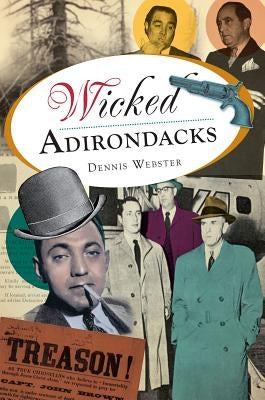 Wicked Adirondacks by Webster, Dennis