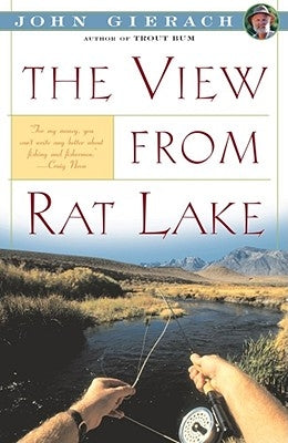 The View from Rat Lake by Gierach, John
