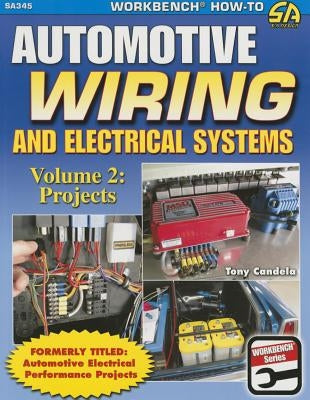Automotive Wiring and Electrical Systems Vol. 2: Projects by Candela, Tony