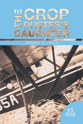 The Crop Duster's Daughter by Rhonda a Colia