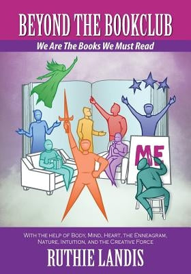 Beyond the Bookclub: We Are The Books We Must Read by Landis, Ruthie