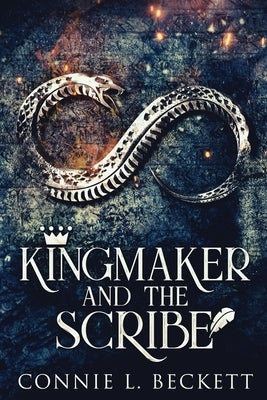 Kingmaker And The Scribe: Large Print Edition by Beckett, Connie L.