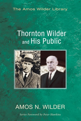 Thornton Wilder and His Public by Wilder, Amos N.