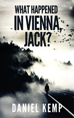 What Happened In Vienna, Jack? by Kemp, Daniel