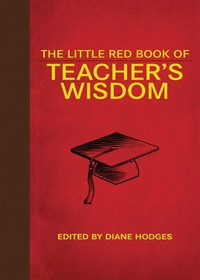 The Little Red Book of Teacher's Wisdom by Hodges, Diane