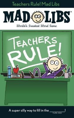 Teachers Rule! Mad Libs by Marchesani, Laura
