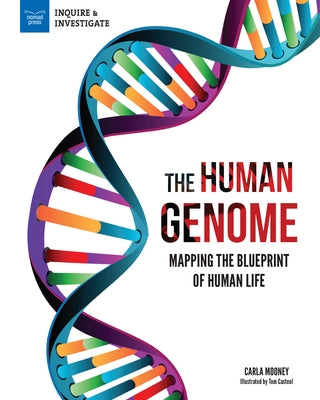 The Human Genome: Mapping the Blueprint of Human Life by Mooney, Carla