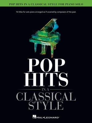 Pop Hits in a Classical Sytle by Hal Leonard Corp