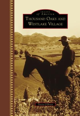 Thousand Oaks and Westlake Village by O'Brien, Tricia