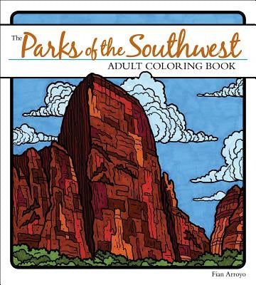 The Parks of the Southwest Adult Coloring Book by Arroyo, Fian