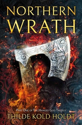 Northern Wrath, Volume 1: The Hanged God Trilogy by Holdt, Thilde Kold