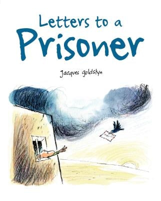 Letters to a Prisoner by Goldstyn, Jacques
