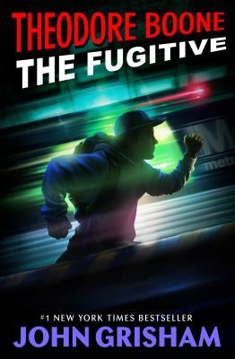 Theodore Boone: The Fugitive by Grisham, John