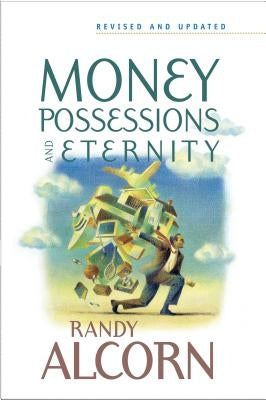 Money, Possessions and Eternity by Alcorn, Randy