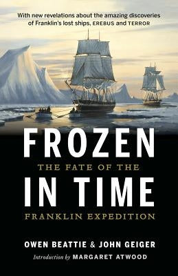 Frozen in Time: The Fate of the Franklin Expedition by Beattie, Owen