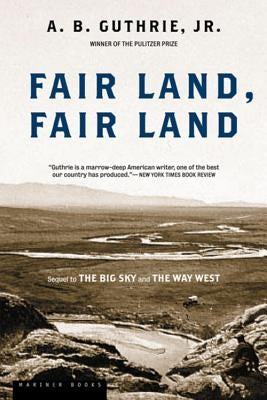 Fair Land, Fair Land by Guthrie, A. B.