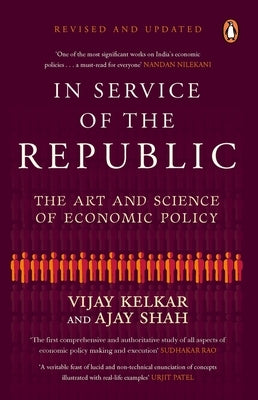 In Service of the Republic: The Art and Science of Economic Policy by Kelkar, Vijay