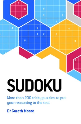Sudoku: More Than 200 Tricky Puzzles to Put Your Reasoning to the Test by Moore, Gareth