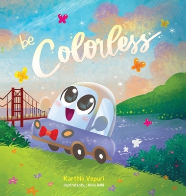 be Colorless by Vepuri, Karthik