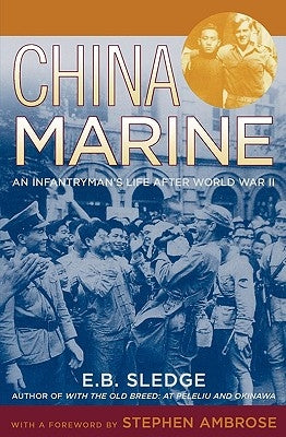 China Marine: An Infantryman's Life After World War II by Sledge, E. B.