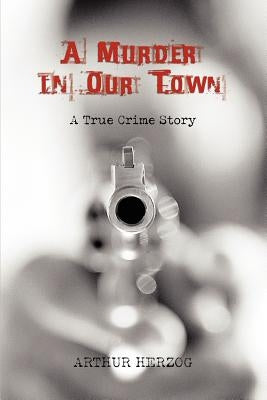 A Murder in Our Town by Herzog, Arthur III