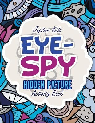 Eye-Spy: Hidden Picture Activity Book by Jupiter Kids