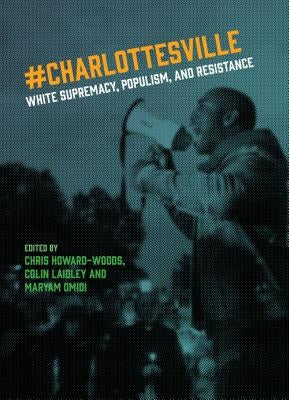 Charlottesville: White Supremacy, Populism, and Resistance by Howard-Woods, Chris