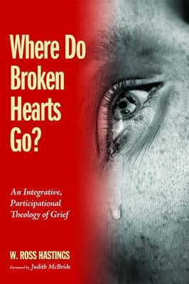 Where Do Broken Hearts Go? by Hastings, W. Ross