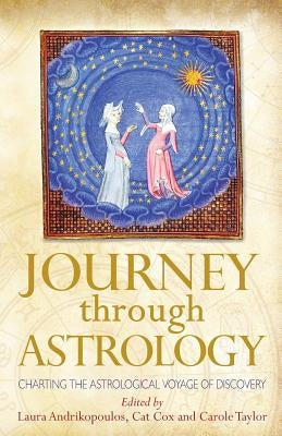 Journey through Astrology: Charting the Astrological Voyage of Discovery by Andrikopoulos, Laura