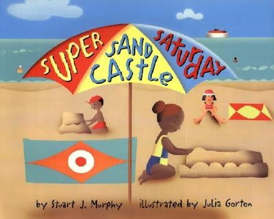 Super Sand Castle Saturday by Murphy, Stuart J.