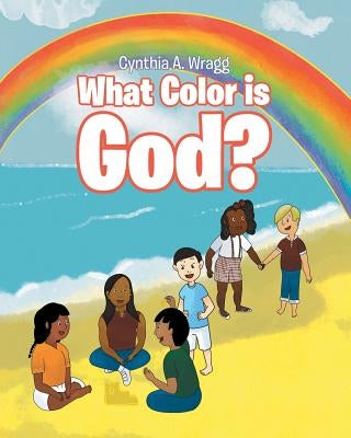 What Color is God? by Wragg, Cynthia a.
