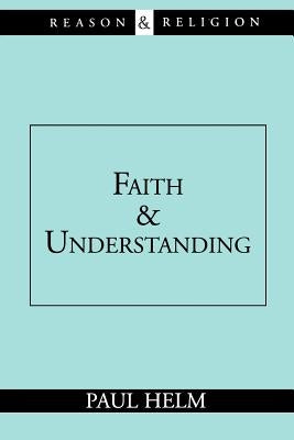 Faith and Understanding by Helm, Paul