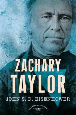 Zachary Taylor by Eisenhower, John S. D.