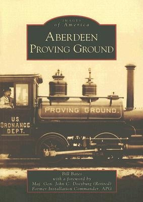Aberdeen Proving Ground by Bates, Bill